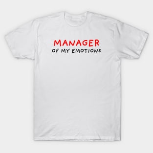 Manager of My Emotions T-Shirt